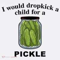 I Would Dropkick A Child For A Pickle Gift Kids T-Shirt thumb 4