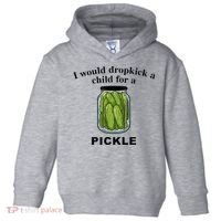 I Would Dropkick A Child For A Pickle Toddler Hoodie thumb 0