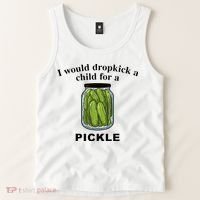 I Would Dropkick A Child For A Pickle Tank Top thumb 2