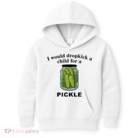 I Would Dropkick A Child For A Pickle Kids Hoodie thumb 0