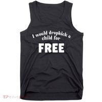 I Would Dropkick A Child For Free Tank Top thumb 0