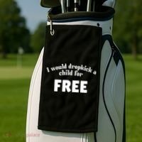I Would Dropkick A Child For Free Golf Towel thumb 2
