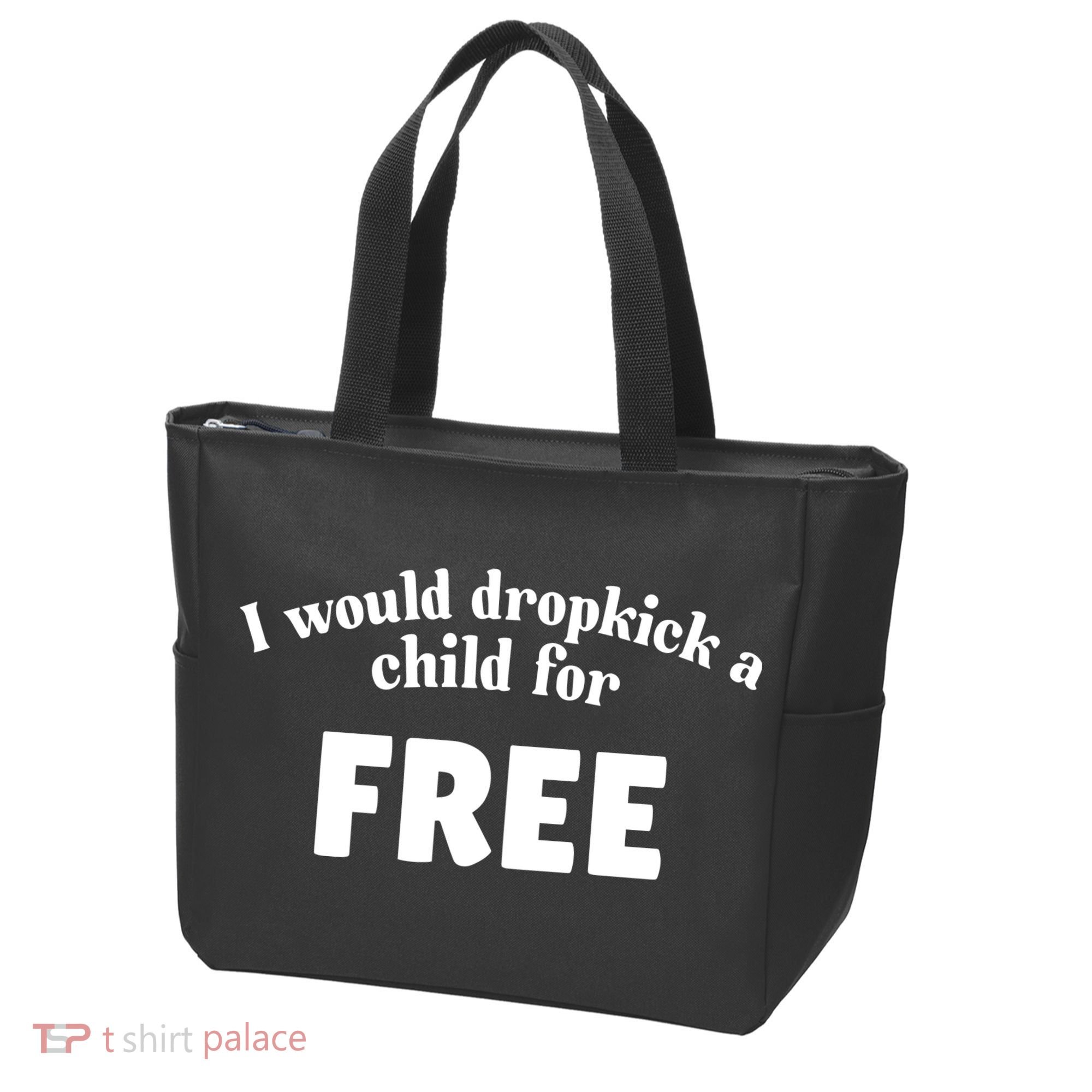 I Would Dropkick A Child For Free Tote Bag
