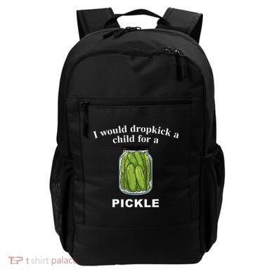 I Would Dropkick A Child For A Pickle Backpack