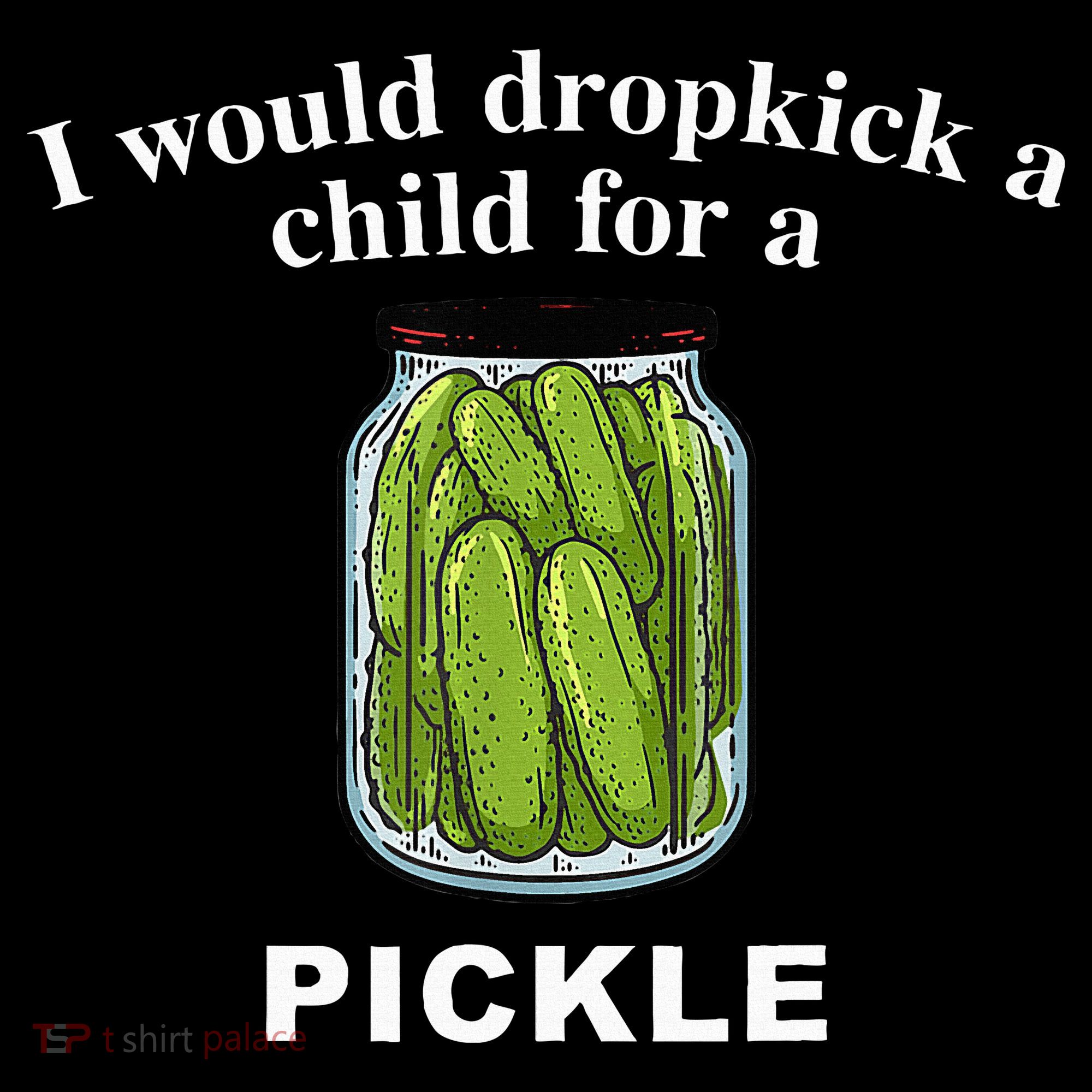 I Would Dropkick A Child For A Pickle Bucket Hat
