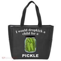 I Would Dropkick A Child For A Pickle Tote Bag thumb 0