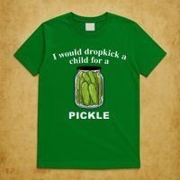 I Would Dropkick A Child For A Pickle T-Shirt thumb 5