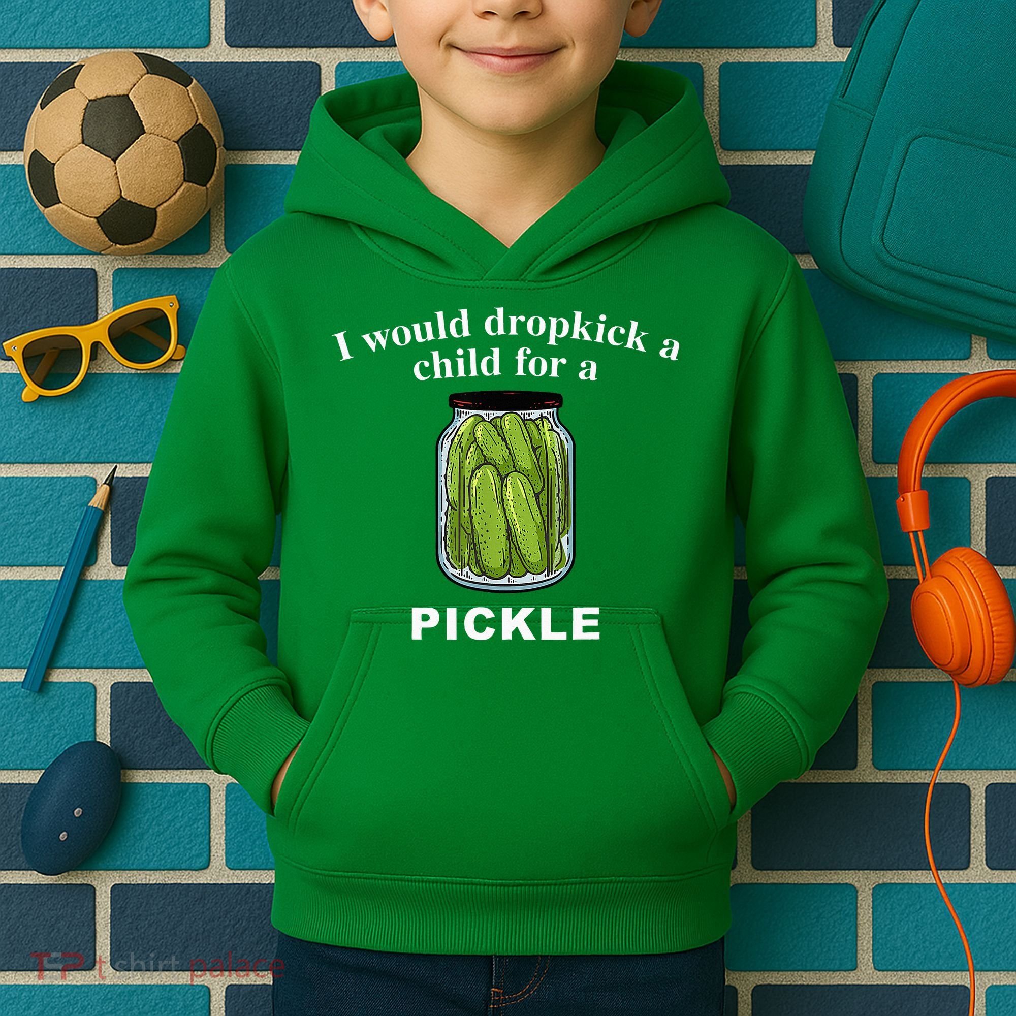 I Would Dropkick A Child For A Pickle Kids Hoodie