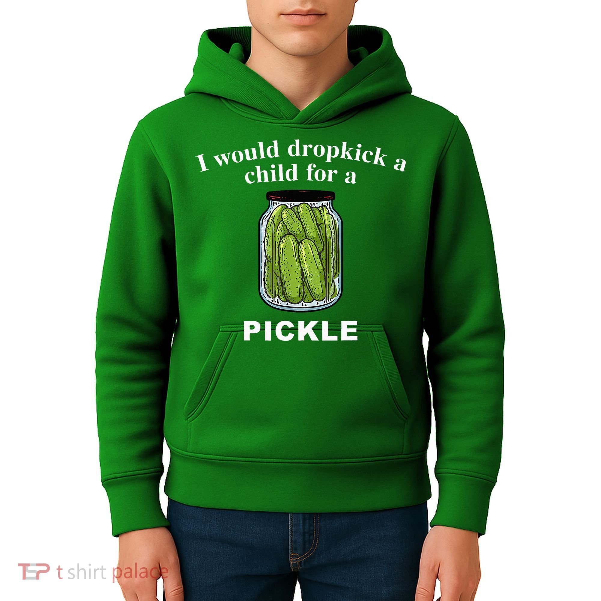 I Would Dropkick A Child For A Pickle Kids Hoodie