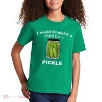 I Would Dropkick A Child For A Pickle Kids T-Shirt thumb 2