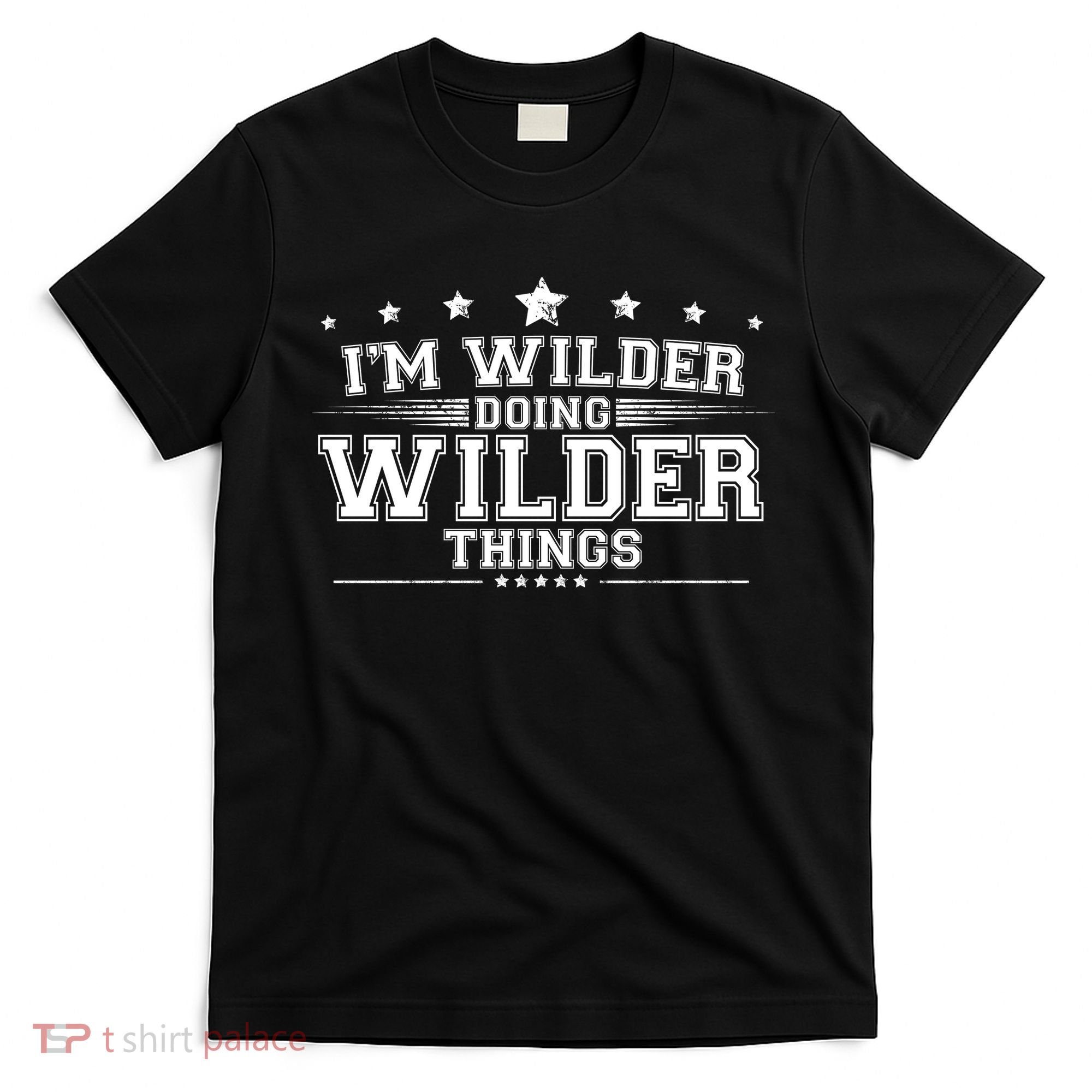 Im Wilder Doing Wilder Things T-Shirt