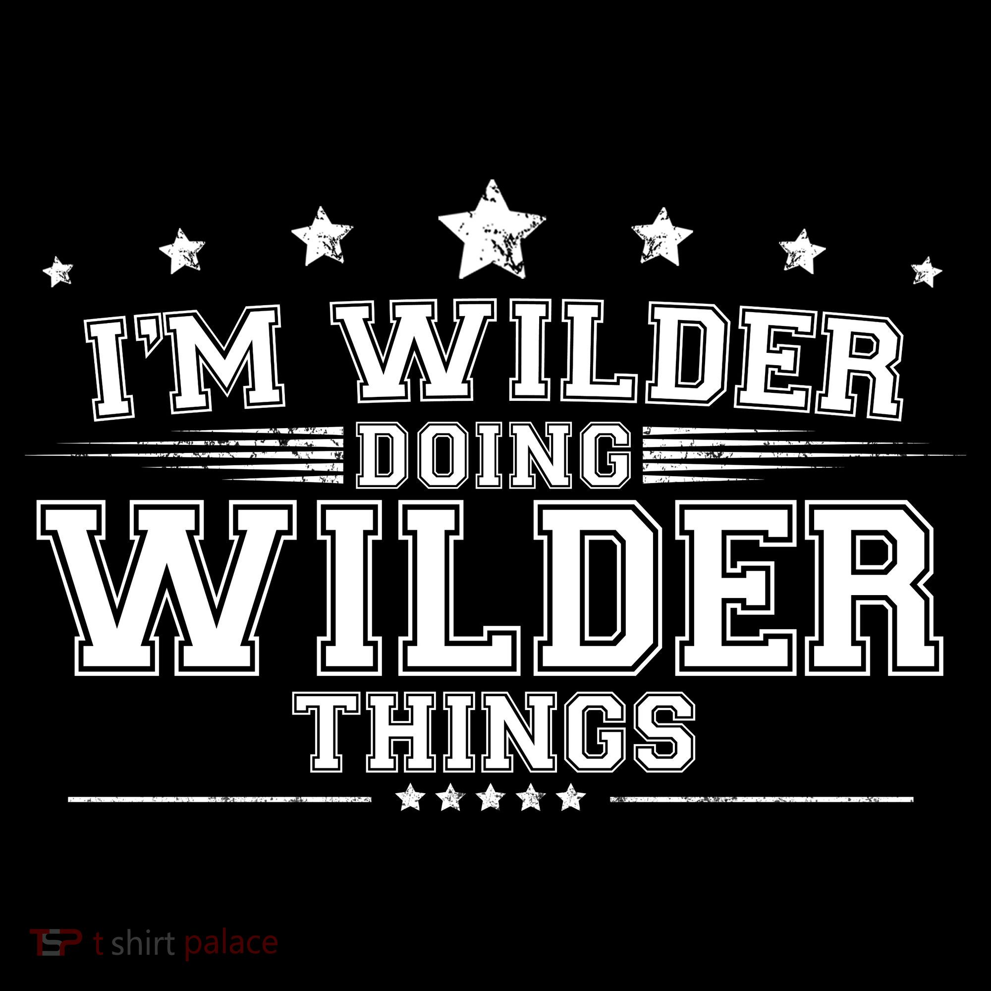 Im Wilder Doing Wilder Things Women's T-Shirt