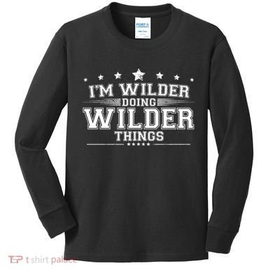 Im Wilder Doing Wilder Things Kids Long Sleeve Shirt