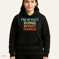 I'm Wyatt Doing Wyatt Things Funny First Name Wyatt Hoodie thumb 5