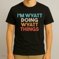 I'm Wyatt Doing Wyatt Things Funny First Name Wyatt T-Shirt thumb 3