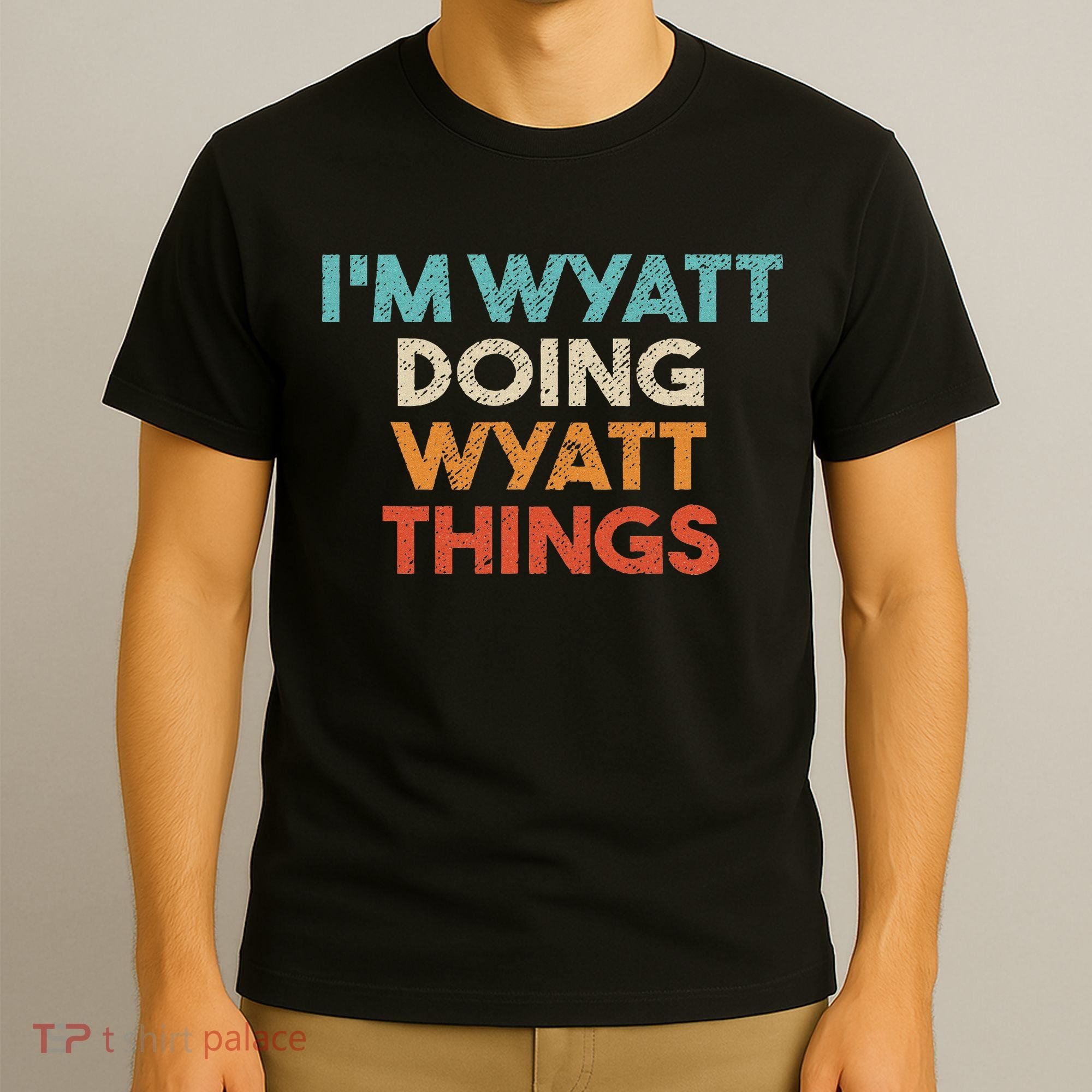 I'm Wyatt Doing Wyatt Things Funny First Name Wyatt T-Shirt