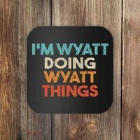 I'm Wyatt Doing Wyatt Things Funny First Name Wyatt Coaster thumb 0
