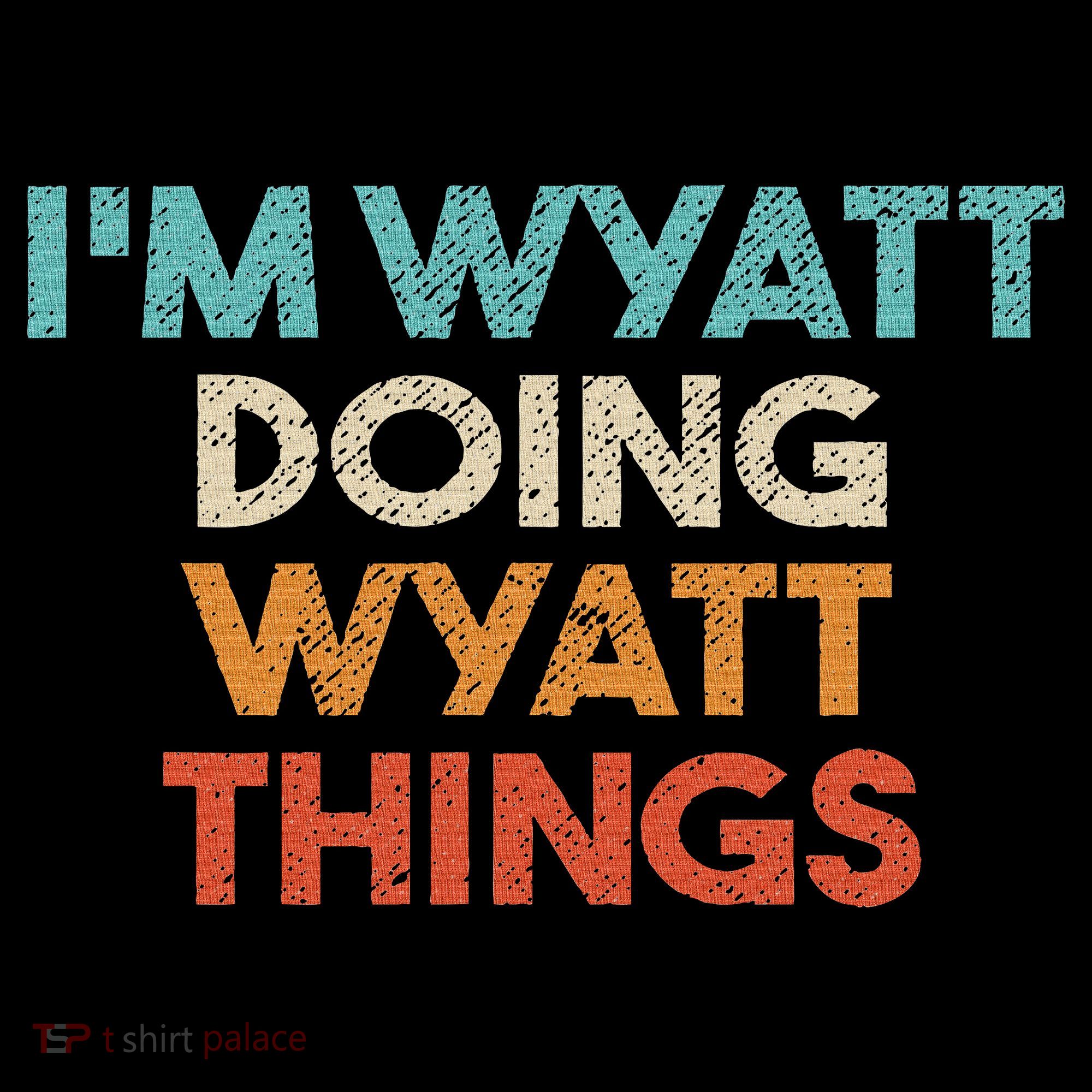 I'm Wyatt Doing Wyatt Things Funny First Name Wyatt Women's Hoodie