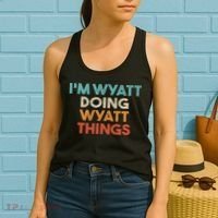 I'm Wyatt Doing Wyatt Things Funny First Name Wyatt Women's Tank Top thumb 2