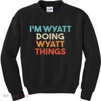 I'm Wyatt Doing Wyatt Things Funny First Name Wyatt Kids Sweatshirt thumb 0