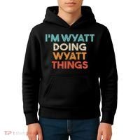I'm Wyatt Doing Wyatt Things Funny First Name Wyatt Kids Hoodie thumb 4