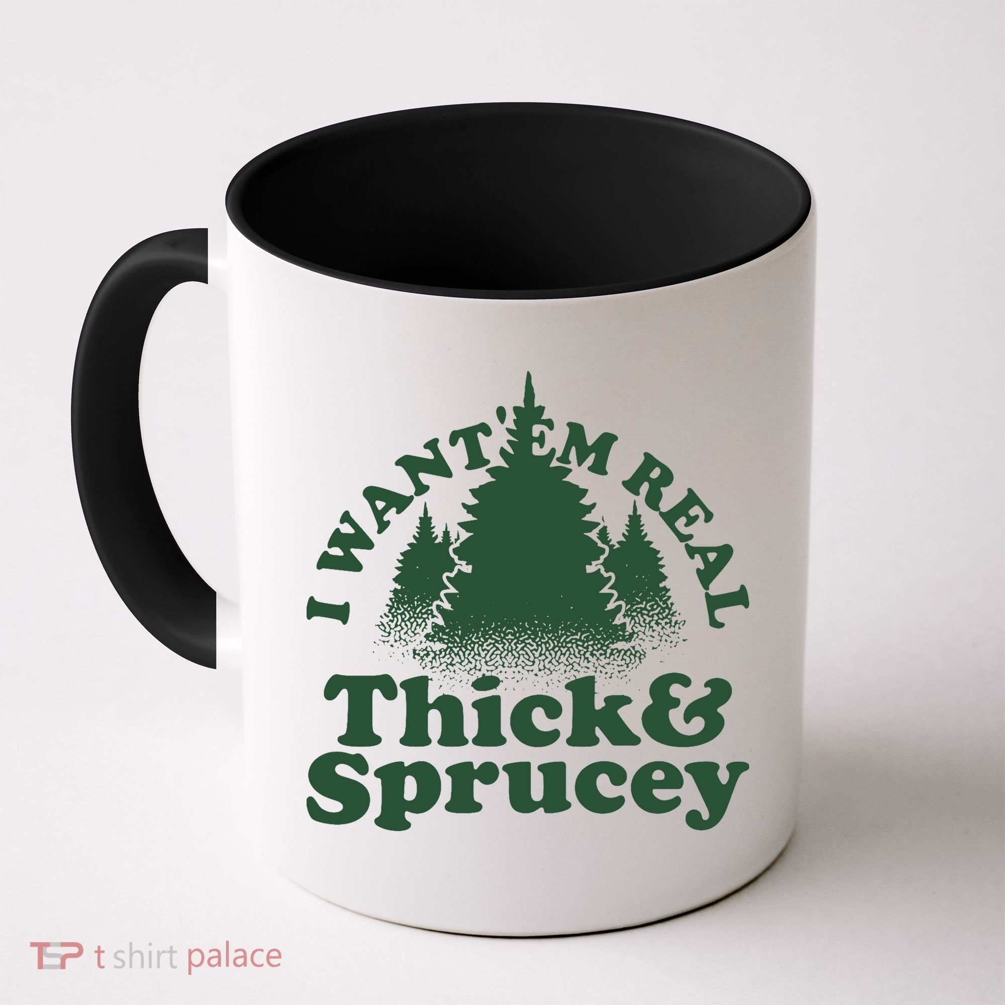 I Want Em Real Thick And Sprucey Funny Christmas Coffee Mug
