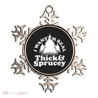 I Want Em Real Thick And Sprucey Funny Christmas Ornament thumb 0
