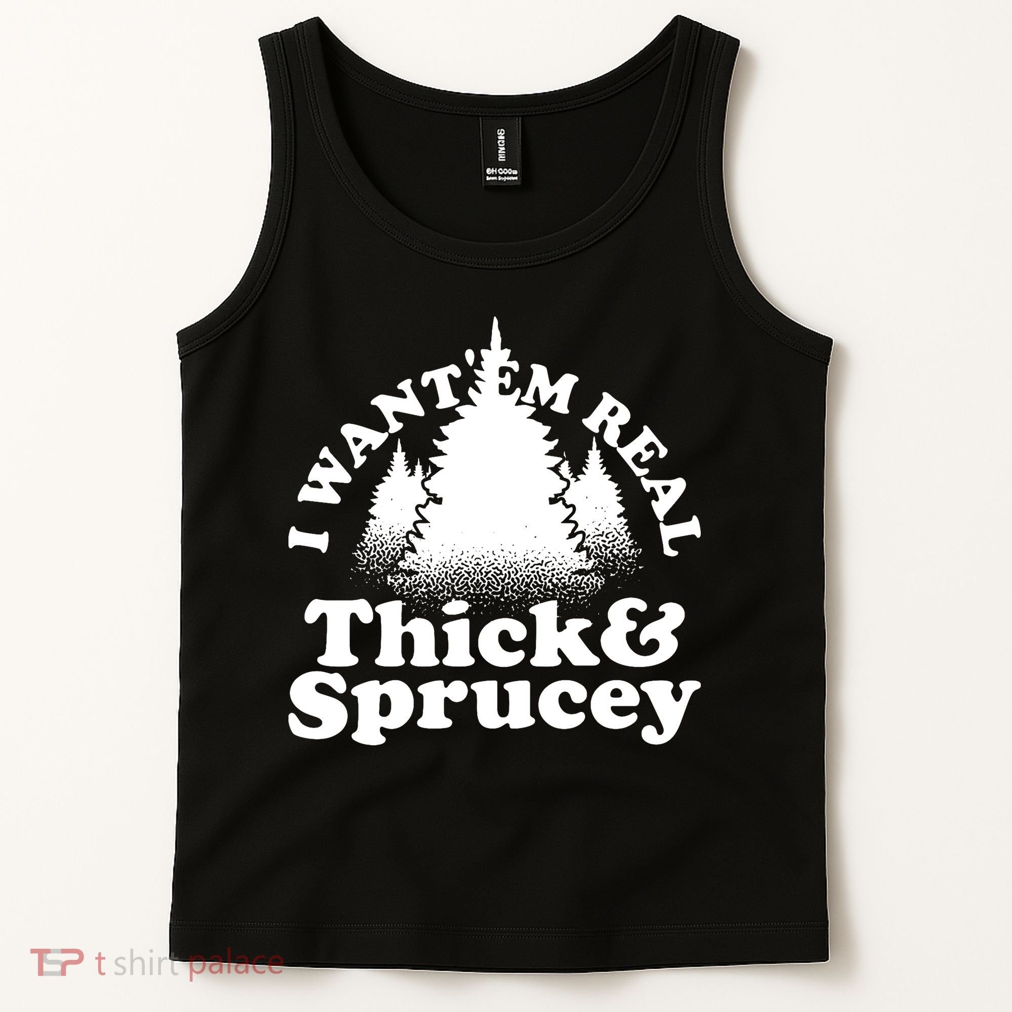 I Want Em Real Thick And Sprucey Funny Christmas Tank Top