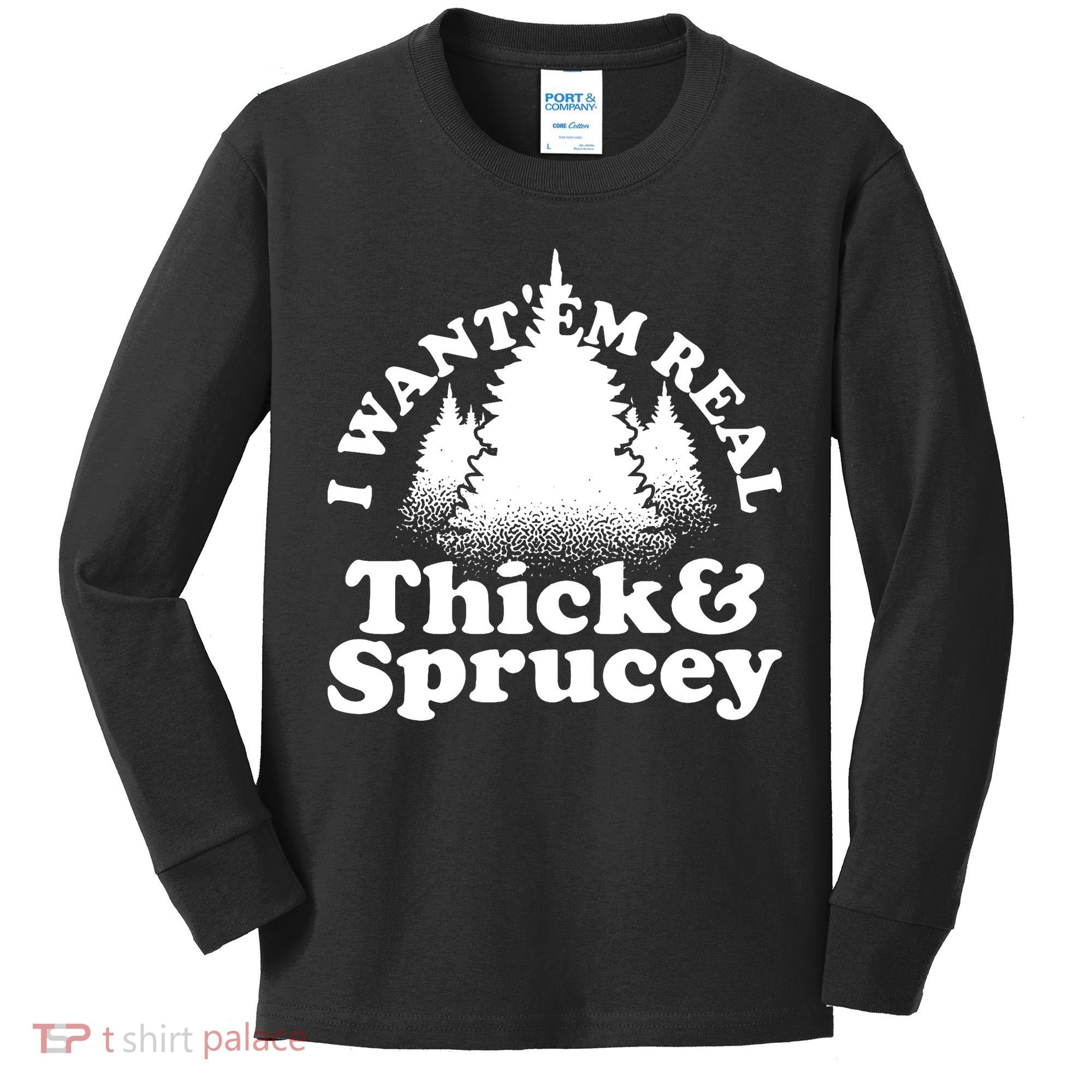 I Want Em Real Thick And Sprucey Funny Christmas Kids Long Sleeve Shirt