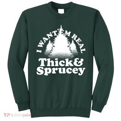 I Want Em Real Thick And Sprucey Funny Christmas Sweatshirt