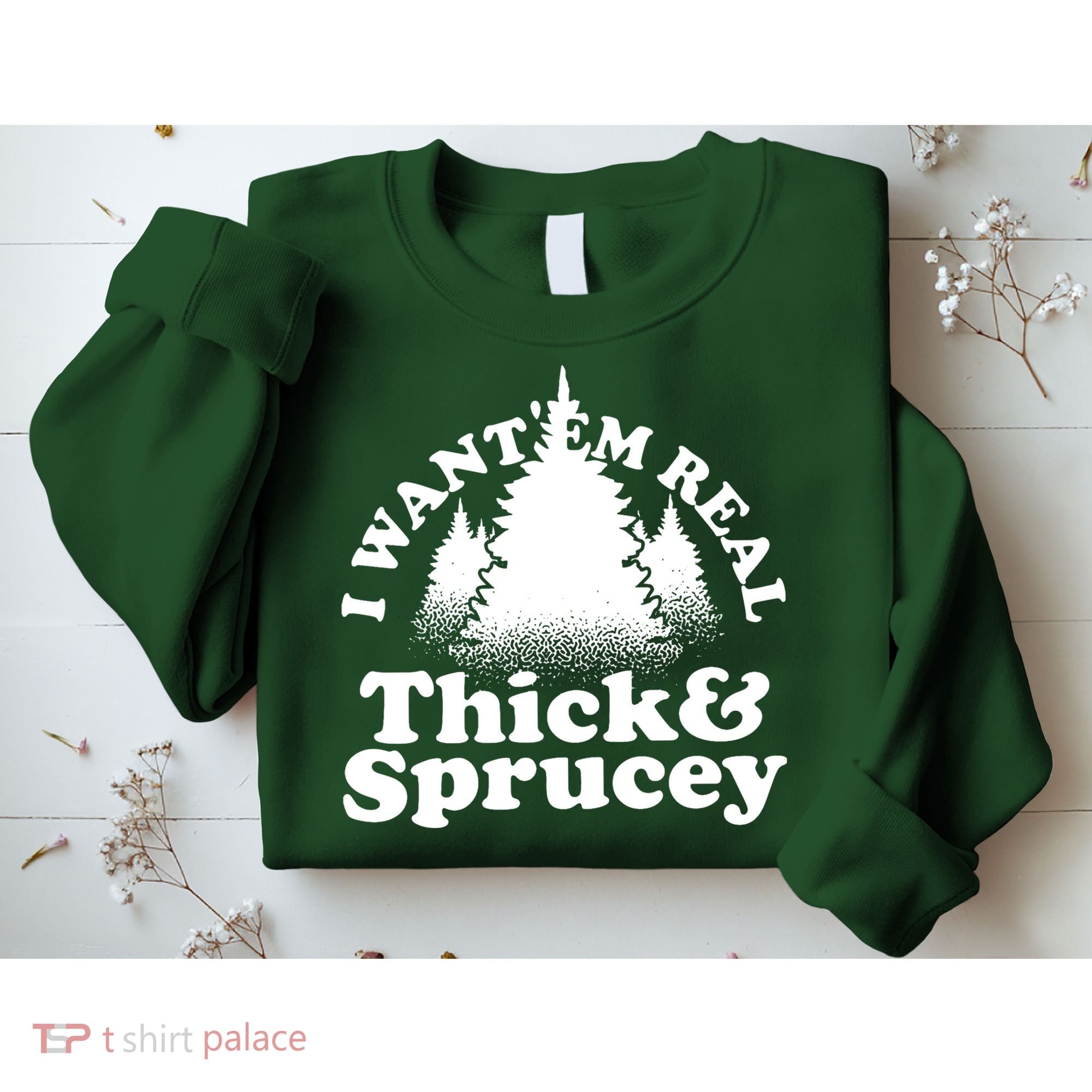I Want Em Real Thick And Sprucey Funny Christmas Sweatshirt