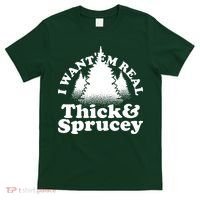 I Want Em Real Thick And Sprucey Funny Christmas T-Shirt thumb 0