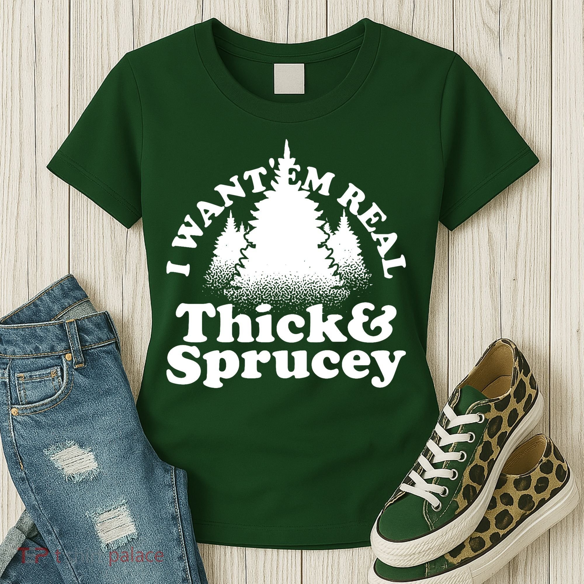 I Want Em Real Thick And Sprucey Funny Christmas Women's T-Shirt