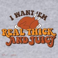 I Want Em Real Thick And Juicy Funny Thanksgiving Women's Sweatshirt thumb 2