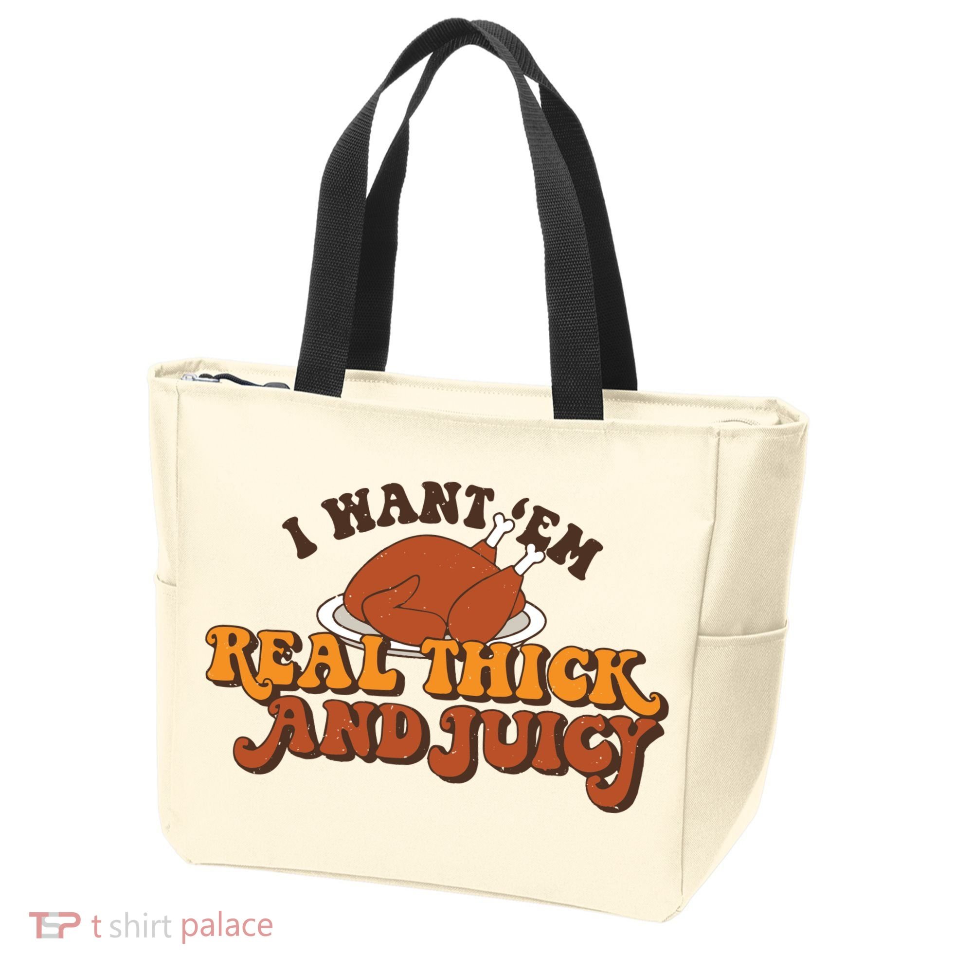 I Want Em Real Thick And Juicy Funny Thanksgiving Tote Bag