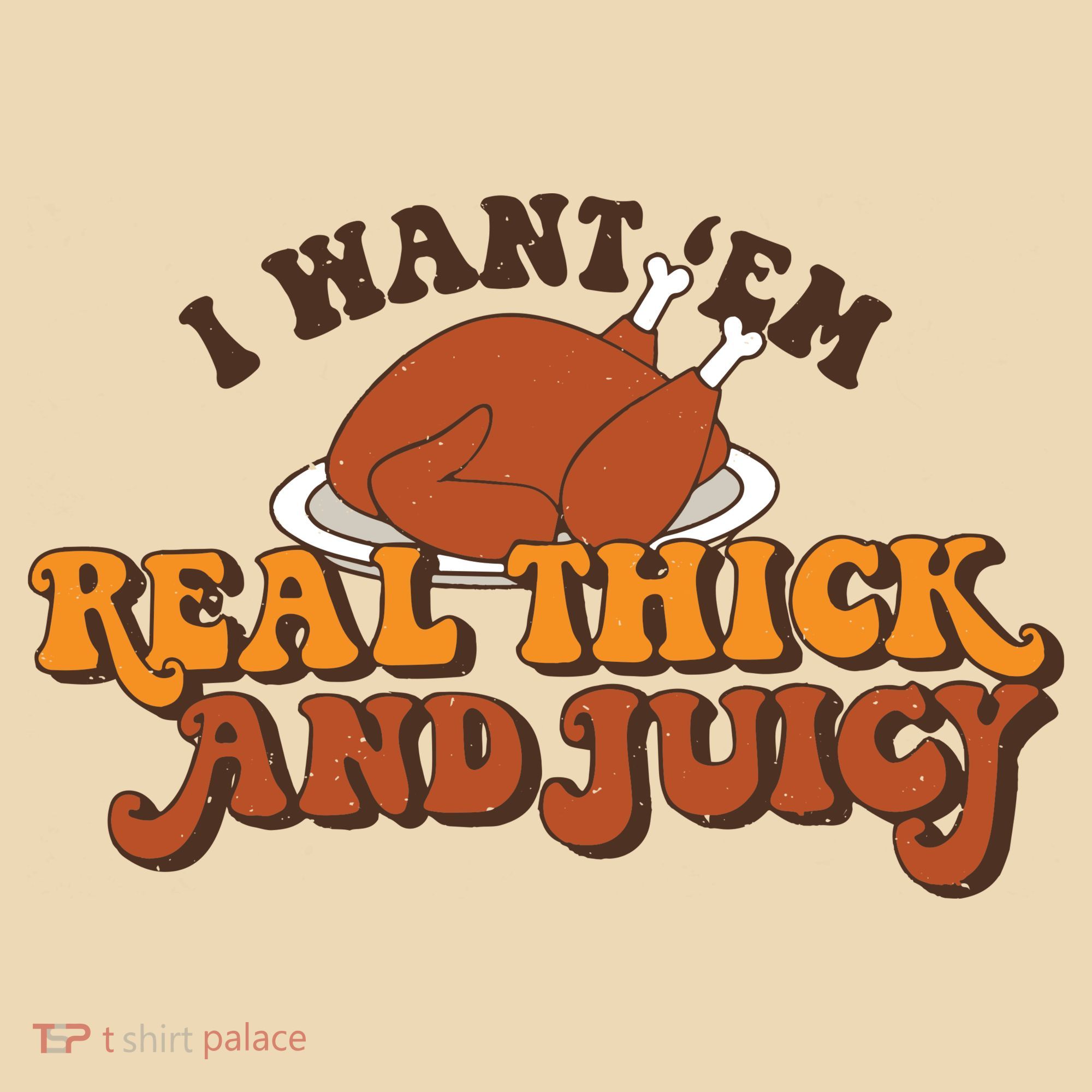 I Want Em Real Thick And Juicy Funny Thanksgiving Tote Bag