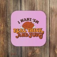 I Want Em Real Thick And Juicy Funny Thanksgiving Coaster thumb 0