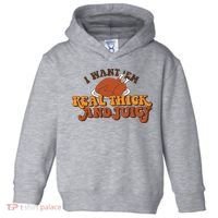 I Want Em Real Thick And Juicy Funny Thanksgiving Toddler Hoodie thumb 0