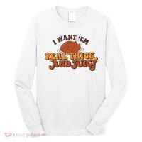 I Want Em Real Thick And Juicy Funny Thanksgiving Long Sleeve Shirt thumb 0