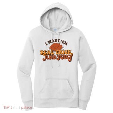 I Want Em Real Thick And Juicy Funny Thanksgiving Women's Hoodie
