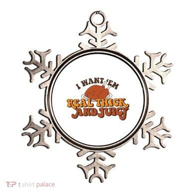 I Want Em Real Thick And Juicy Funny Thanksgiving Ornament