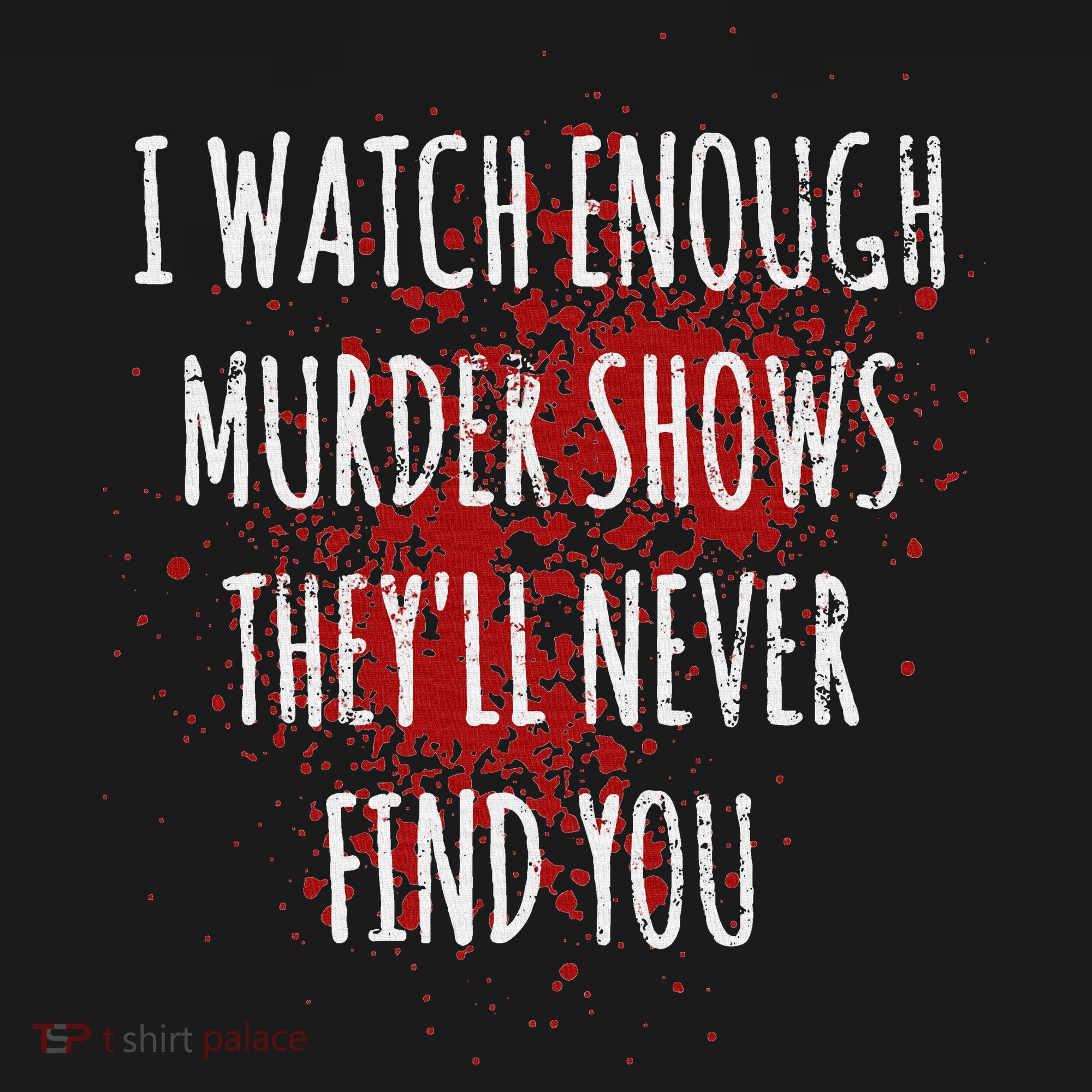 I Watch Enough Murder Shows TheyLl Never Find You Mousepad