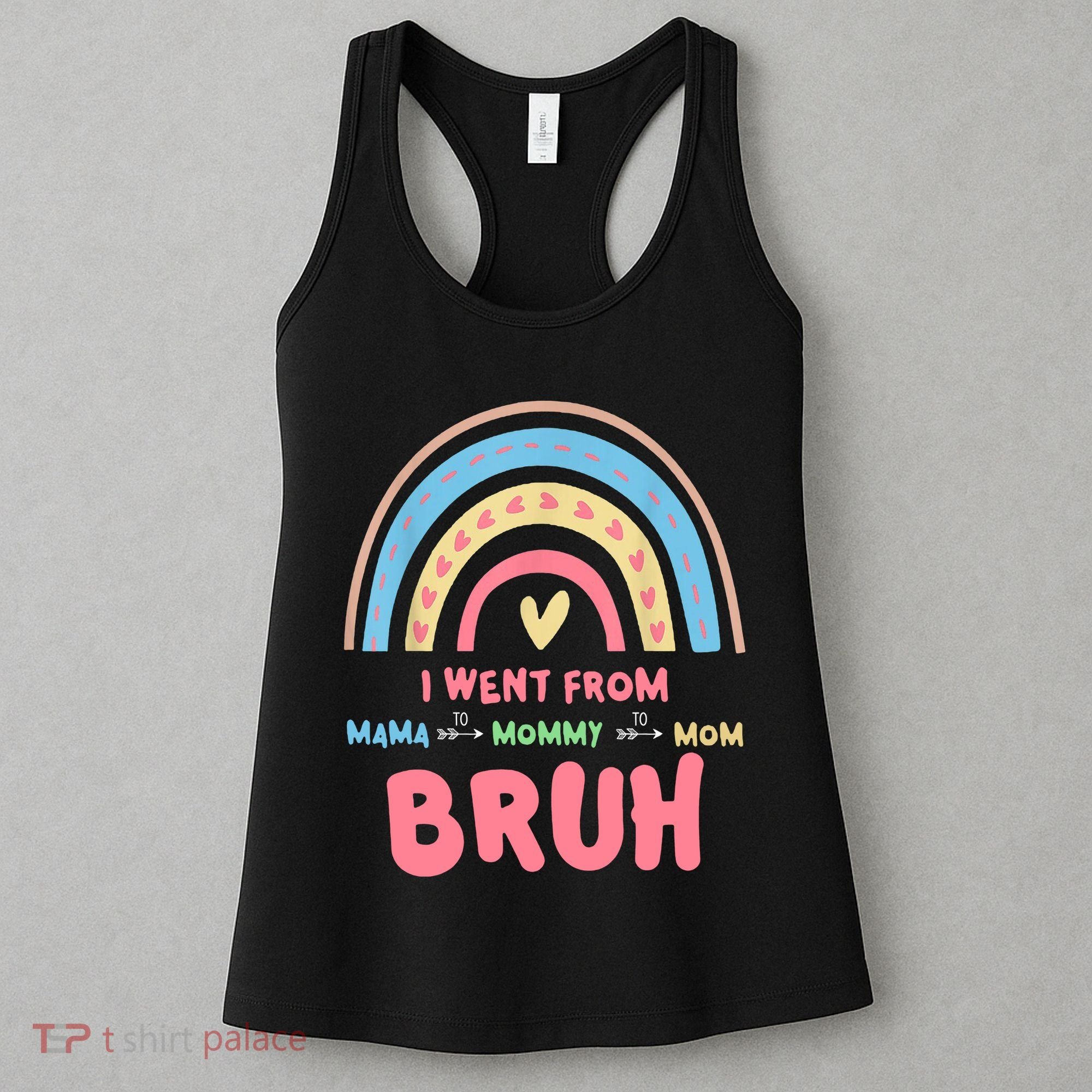 I Went From Mama To Mommy To Mom Bruh Rainbow Women's Tank Top
