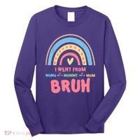 I Went From Mama To Mommy To Mom Bruh Rainbow Long Sleeve Shirt thumb 0