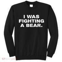 I Was Fighting A Bear Funny Sweatshirt thumb 0