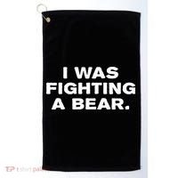 I Was Fighting A Bear Funny Golf Towel thumb 0