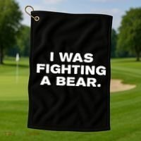 I Was Fighting A Bear Funny Golf Towel thumb 1