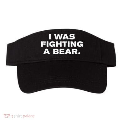 I Was Fighting A Bear Funny Visor