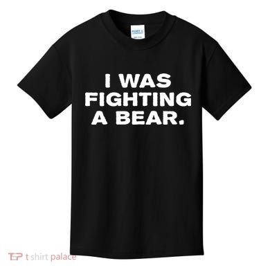 I Was Fighting A Bear Funny Kids T-Shirt