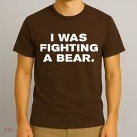 I Was Fighting A Bear Funny T-Shirt thumb 3